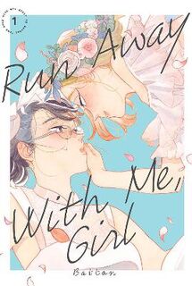 Run Away With Me, Girl #01: Run Away With Me, Girl Vol. 1 (Graphic Novel)