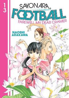 Sayonara, Football #13: Sayonara, Football Vol. 13 (Graphic Novel)
