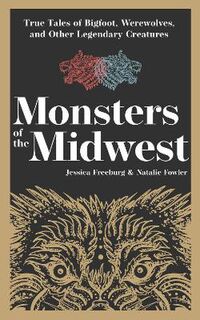 Hauntings, Horrors & Scary Ghost Stories #: Monsters of the Midwest  (2nd Revised Edition)