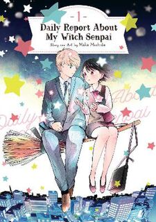 Daily Report About My Witch Senpai #: Daily Report About My Witch Senpai Vol. 1 (Graphic Novel)