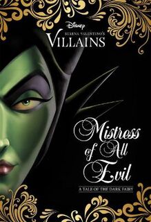 Disney Villains: Mistress of All Evil: a Tale of the Dark Fairy