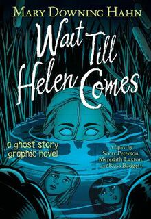 Wait Till Helen Comes (Graphic Novel)
