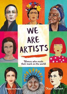 We are Artists: Women Who Made their Mark on the World