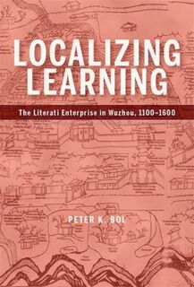 Harvard-Yenching Institute Monograph #: Localizing Learning
