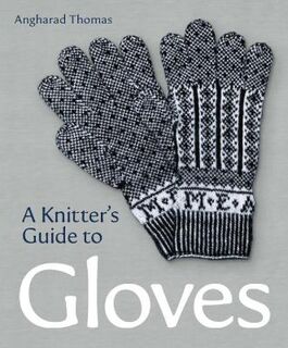 A Knitters Guide to Gloves