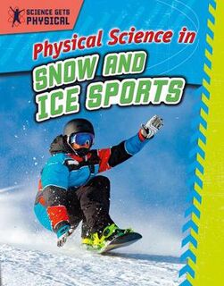 Science Gets Physical: Physical Science in Snow and Ice Sports
