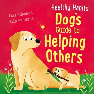 Healthy Habits: Dog's Guide to Helping Others