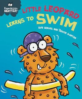 Experiences Matter #: Experiences Matter: Little Leopard Learns to Swim