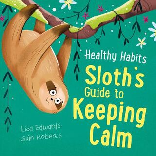 Healthy Habits: Sloth's Guide to Keeping Calm