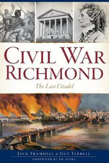 Brief History #: Civil War Richmond