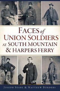Civil War #: Faces of Union Soldiers at South Mountain and Harpers Ferry