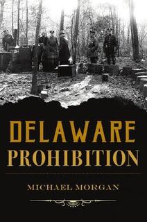 True Crime #: Delaware Prohibition