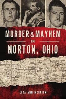 Murder & Mayhem #: Murder & Mayhem in Norton, Ohio