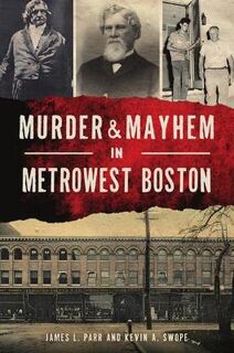 Murder & Mayhem #: Murder & Mayhem in Metrowest Boston