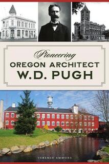 Landmarks #: Pioneering Oregon Architect W.D. Pugh