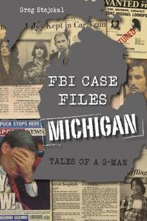 True Crime #: FBI Case Files Michigan