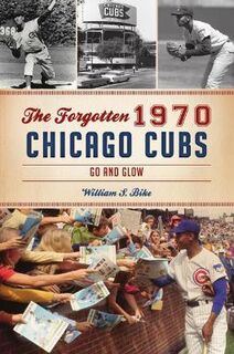 Sports #: The Forgotten 1970 Chicago Cubs