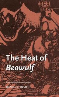 Manchester Medieval Literature and Culture #: The Heat of Beowulf