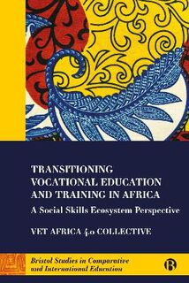 Bristol Studies in Comparative and International Education #: Transitioning Vocational Education and Training in Africa