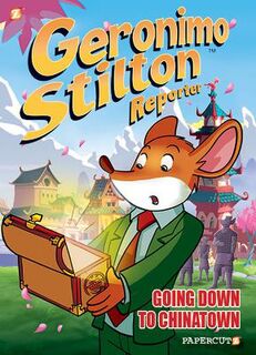 Geronimo Stilton Reporter #: Geronimo Stilton Reporter - Volume 07: Going Down to Chinatown (Graphic Novel)