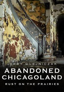 Abandoned Chicagoland