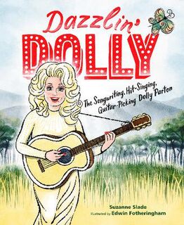 Dazzlin' Dolly The Songwriting, Hit-Singing, Guita r-Picking Dolly Parton