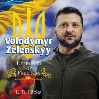 Volodymyr Zelenskyy: Defender of Freedom