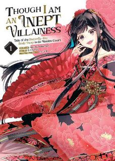 Though I Am an Inept Villainess: Tale of the Butterfly-Rat Body Swap in the Maiden Court Vol. 1 (Manga Graphic Novel)