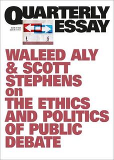 On the Ethics and Politics of Public Debate: Quarterly Essay 87