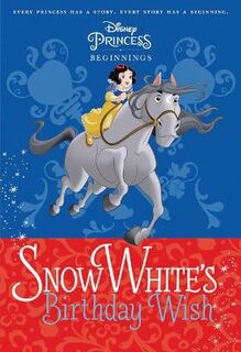 Disney Princess: Beginnings: Snow White's Birthday Wish
