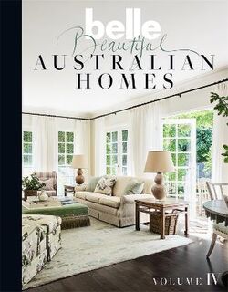 Belle Beautiful Australian Homes Volume IV