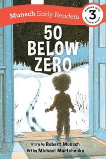 Munsch Early Readers: 50 Below Zero Early Reader
