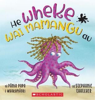 I'm an Inky Octopus / He Wheke Wai Mamangu Au (Maori Edition)
