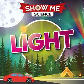 Show Me Science: Light