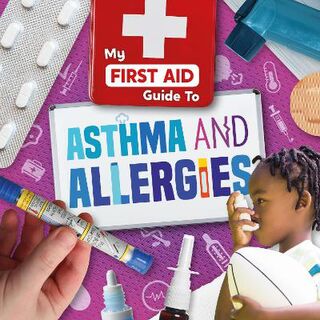My First Aid Guide To...: Asthma and Allergies