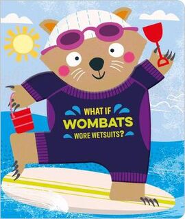 What If Wombats Wore Wetsuits?