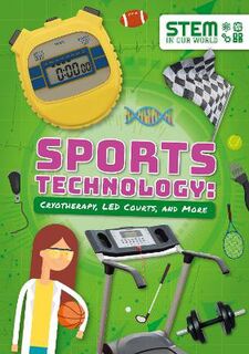 STEM in Our World: Sports Technology: Cryotherapy, LED Courts, and More