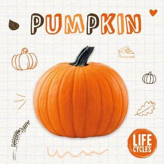 Life Cycles: Pumpkin