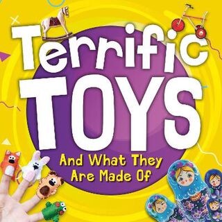 Terrific Toys #: Terrific Toys and What They Are Made Of