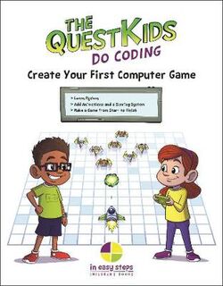 The QuestKids: Create Your First Computer Game in easy steps
