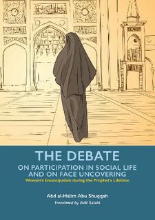 Women's Emancipation during the Prophet's Lifetime #: The Debate - Participation in Social Life and Face Uncovering