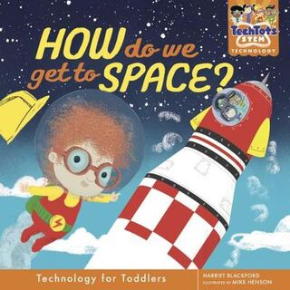 TechTots Technology #: How Do We Get To Space?