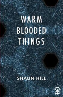 Warm Blooded Things (Poetry)