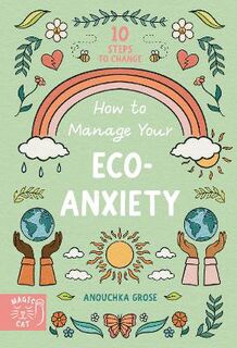 10 Steps to Change #: How to Manage Your Eco-Anxiety