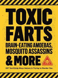 Toxic Farts, Brain-Eating Amoebas, Mosquito Assassins and More