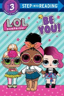 Step Into Reading - Level 03: Be You! (L.O.L. Surprise!)