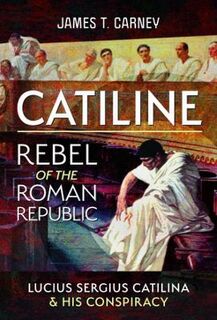 Catiline, Rebel of the Roman Republic