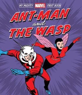A Mighty Marvel First Book: Ant-Man and the Wasp: My Mighty Marvel First Book
