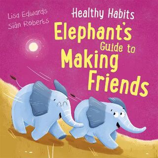 Healthy Habits: Healthy Habits: Elephant's Guide to Making Friends
