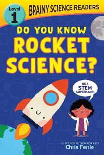 Brainy Science Readers: Do You Know Rocket Science?